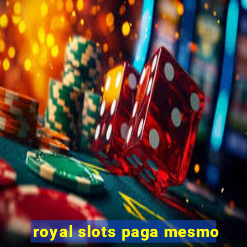 royal slots paga mesmo